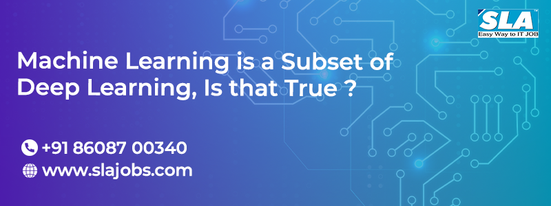 Machine Learning is a Subset of Deep Learning